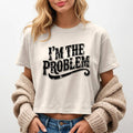 I'm the Problem Screenprinted Crop Tee